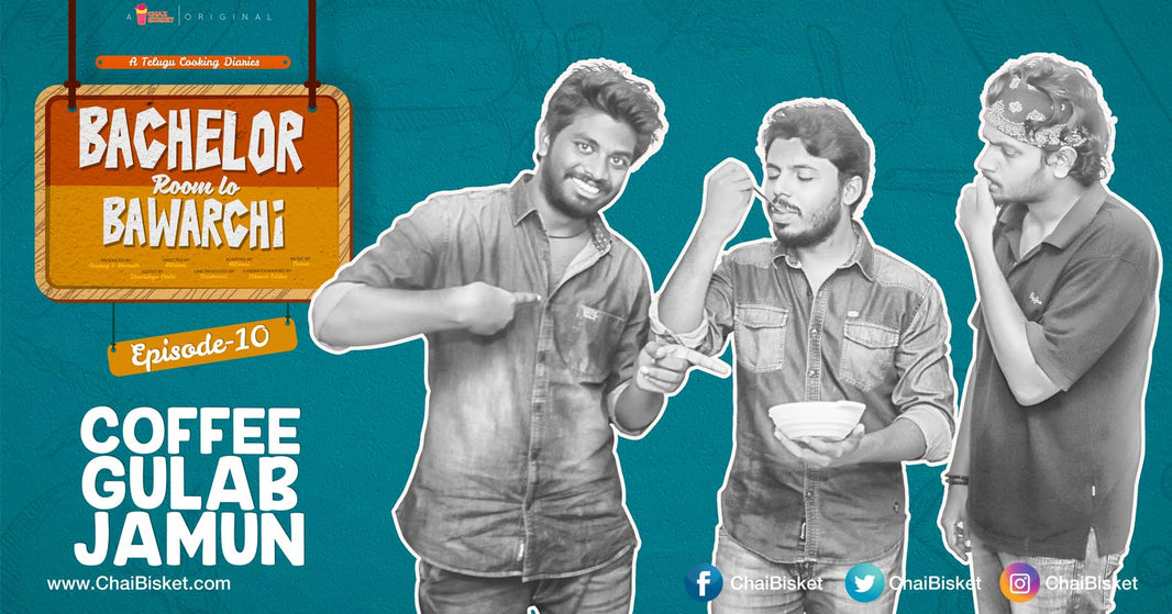 Presenting 10th Episode “Coffee Gulab Jamun” From Our Latest Cooking Series “Bachelor Room Lo Bawarchi”