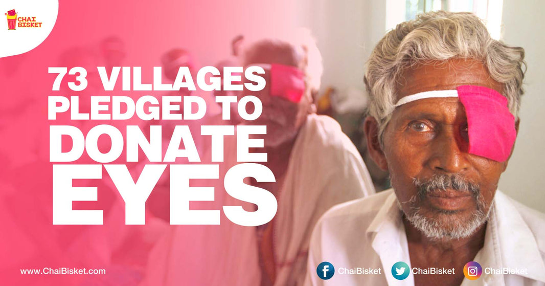 83,000 People From 73 Villages Pledged To Donate Their Eyes, All Because Of This One Man!
