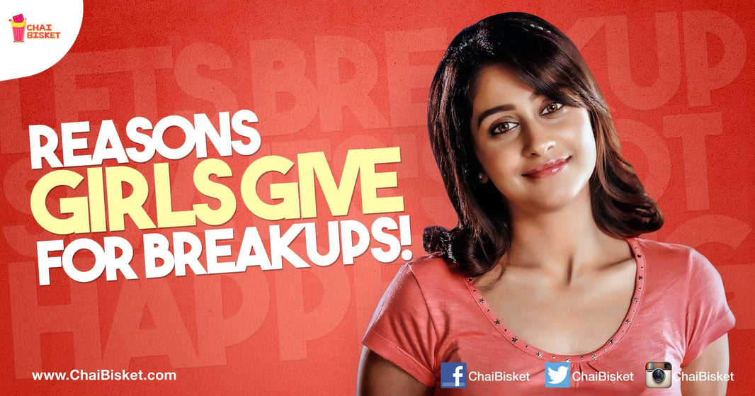 10 Reasons Given By Girls When They Want To End A Relationship!