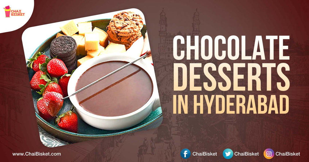 If You Love Chocolate Then You Must Try These 20 Unique Desserts In Hyderabad!
