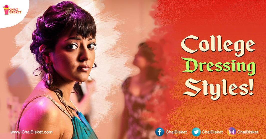 9 Types Of Dressing Styles Girls Normally Try In Colleges!