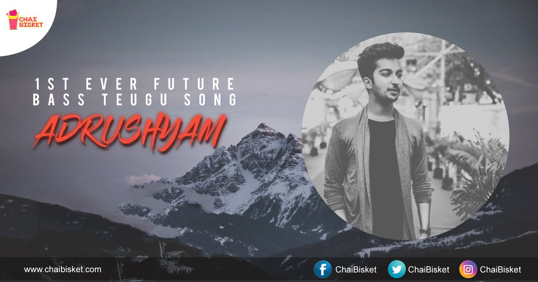 Every Music Lover Should Checkout "Adhrushyam" - The First Ever 'FUTURE BASS' Song In Telugu !