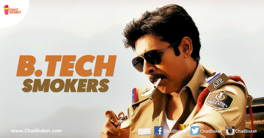 10 Things That All B.Tech Smokers Will Definitely Relate To!