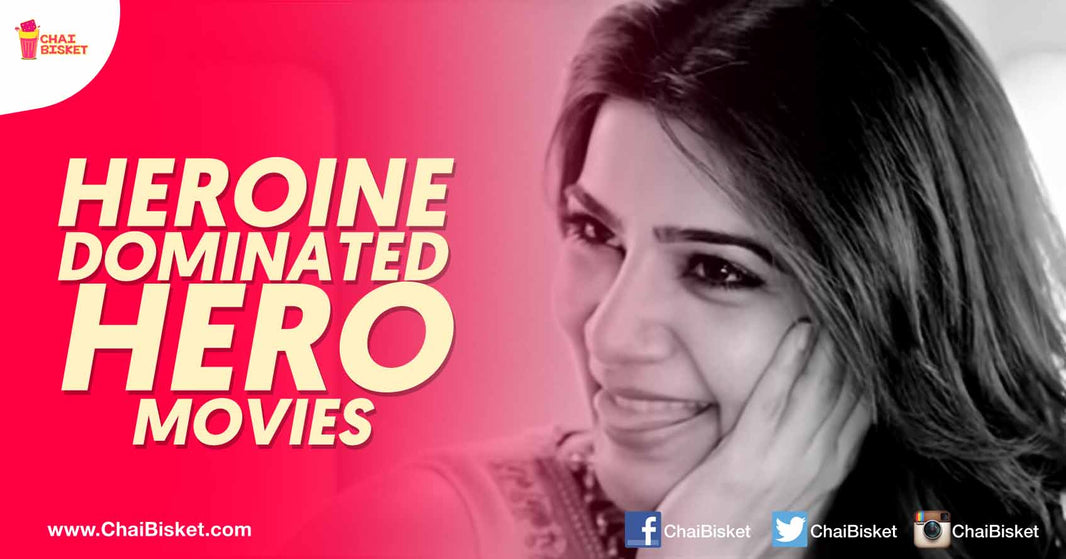 12 Non Female Centric Movies Where Heroines Dominated Heroes!