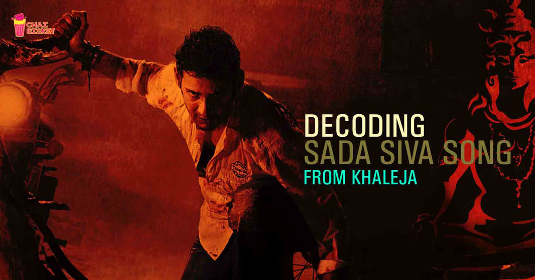 The Meaning of Every Line from 'Sada Siva' Song will Surely give You Goosebumps!