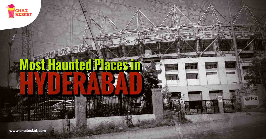 Here are the 'So-Called' Most Haunted Places In Hyderabad!