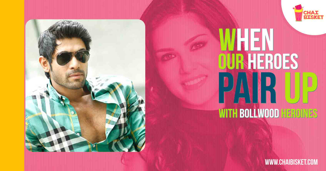 Tollywood Heroes and Bollywood Heroines who would Make Great On-Screen Pairs!