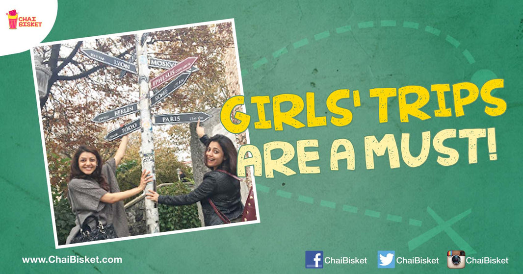 10 Reasons Why All Girls Trips Are A MUST Before Marriage!