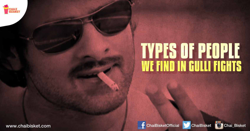 10 Types of People We See In Gulli Fights!