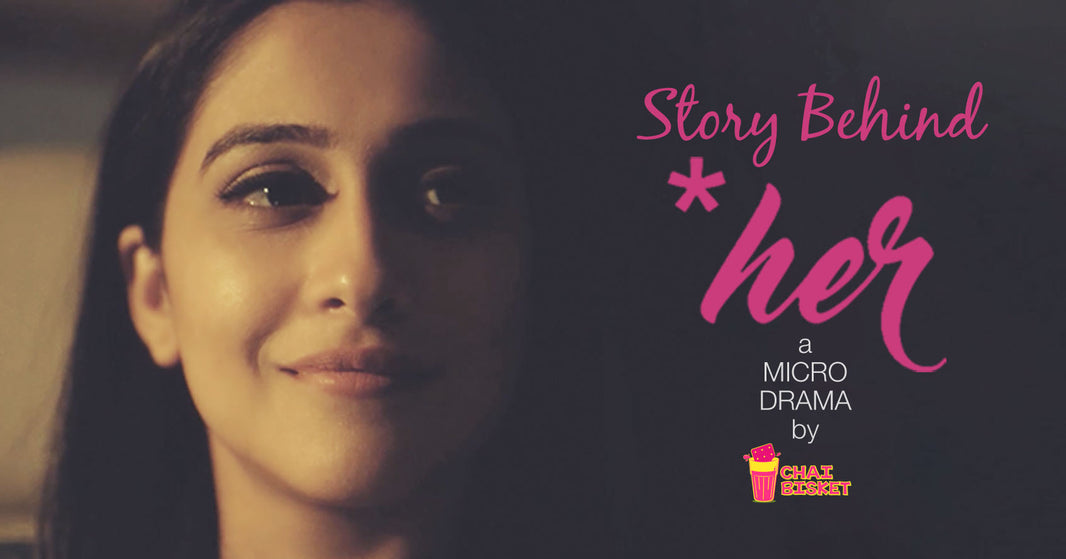 Story Behind The Making Of *her, Women's Day Special!