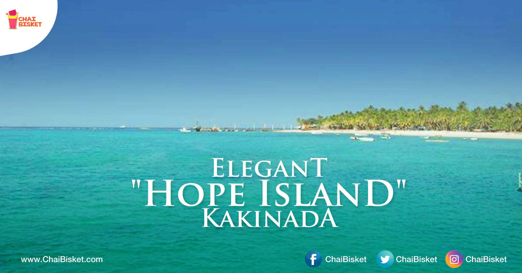 Check Out The Mind Blowing Glimpses From Kakinada's Most Beautiful "Hope Island"!
