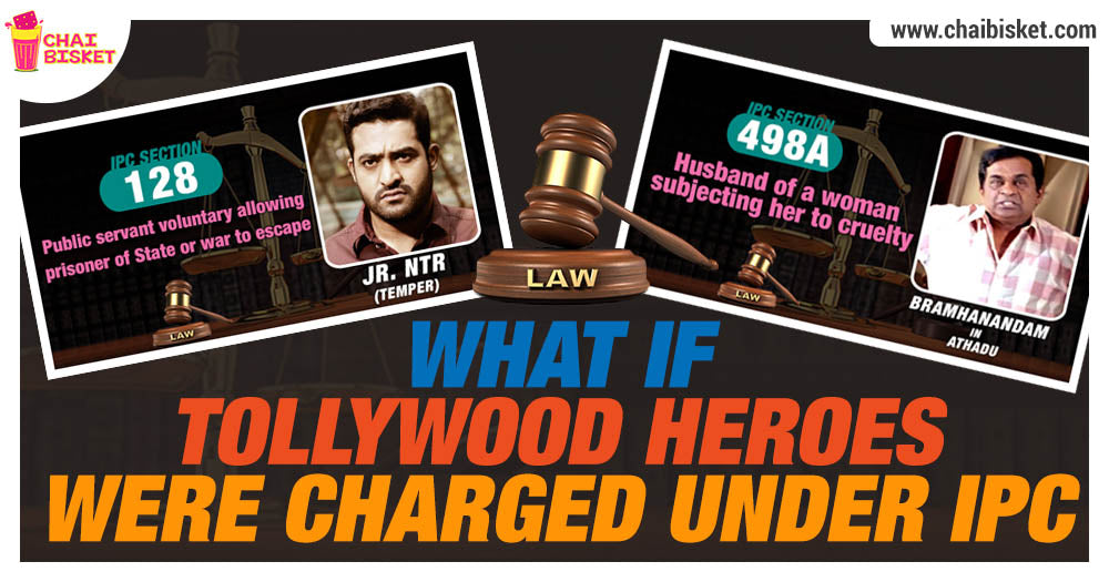 What If...Tollywood Stars Were Charged Under IPC Sections For Random Scenes In Movies!