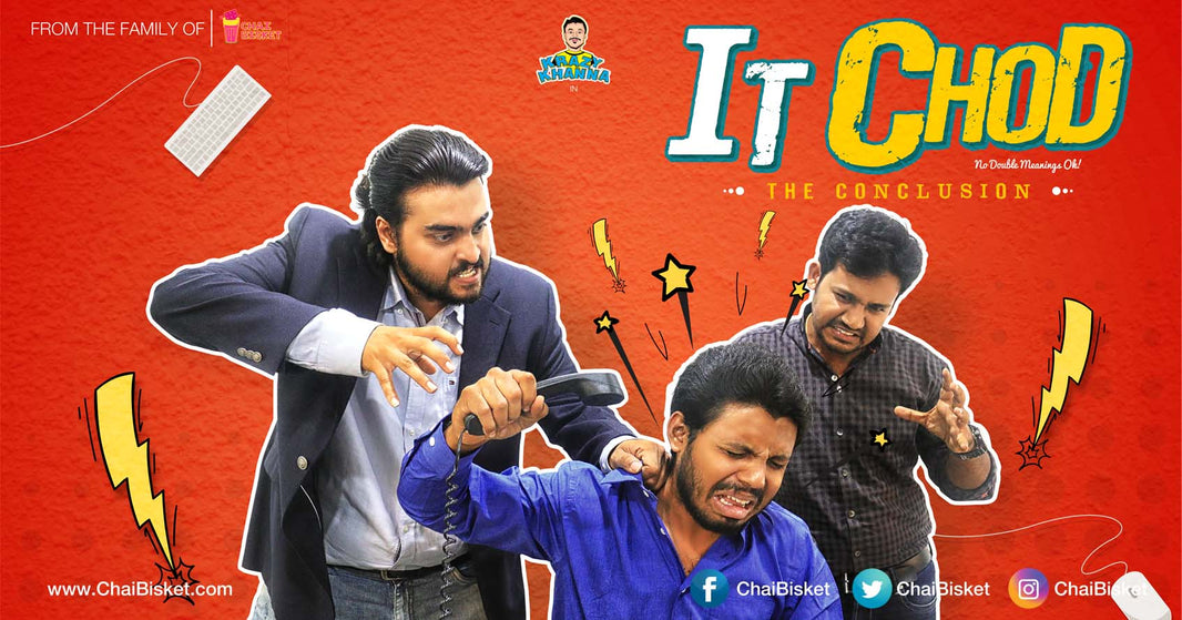 Check Out Krazy Khanna's Adventures As A Frustrated IT Employee In The "IT CHOD - The Conclusion"!