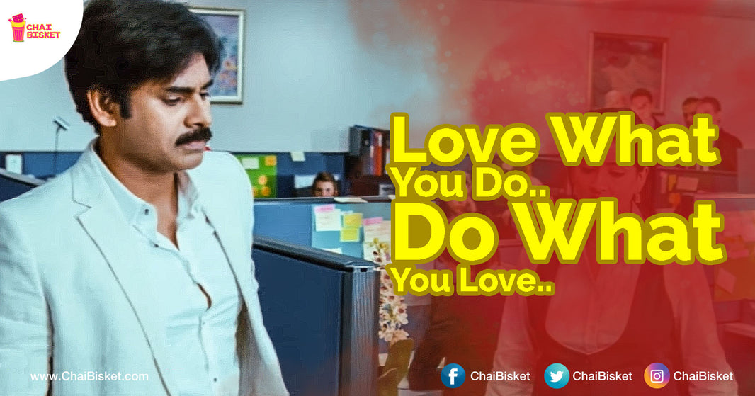 These Musings About The Difference Between "Loving What You Do V/s Doing What You Love" Is Right On Spot!