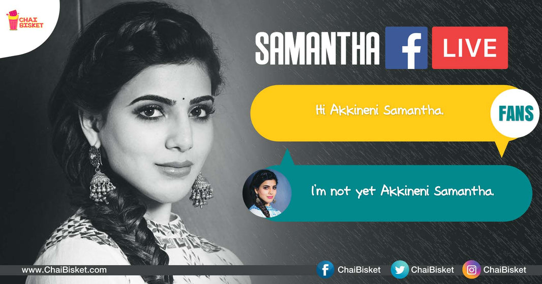 These Snippets From Samantha's FB Live Chat Give An Insight Into How Much She Loves Her Life!
