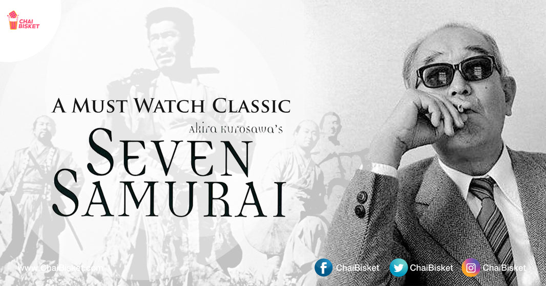 Akira kurosawa's "Seven Samurai" Is A Must Watch Movie In This Lockdown. Here Is Why