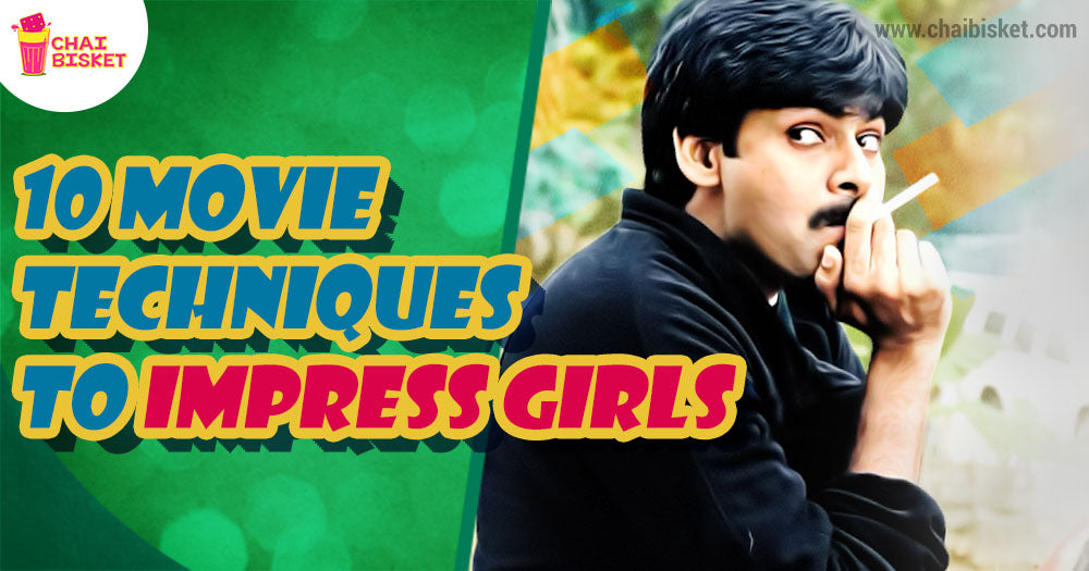 10 Movie Techniques Boys Follow to Impress Girls!