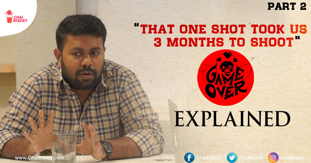 In Conversation With Director Ashwin Saravanan About His Latest Sensation ‘Game Over’. Part-2