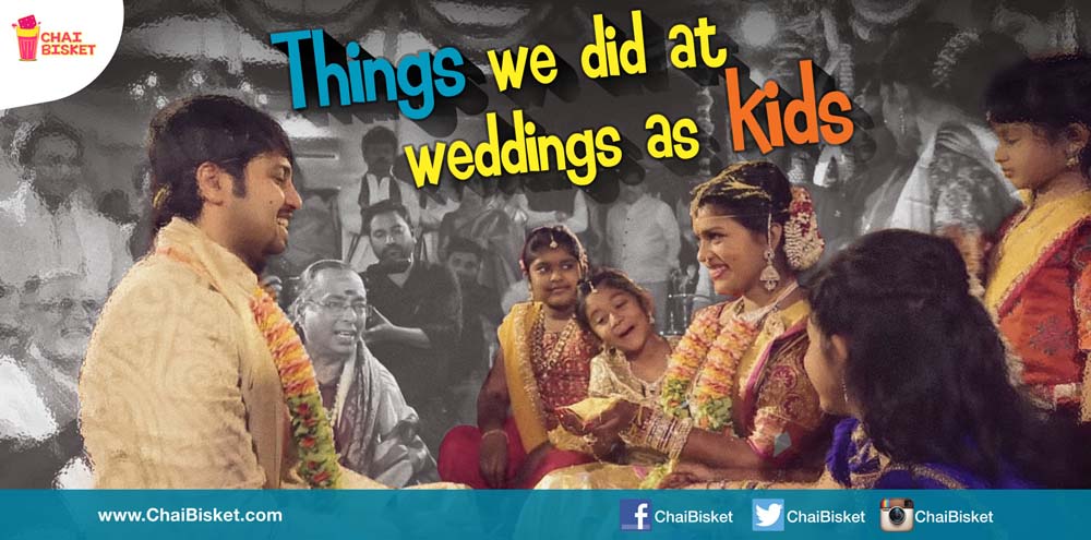10 Things We Did in Weddings When We Were Kids!