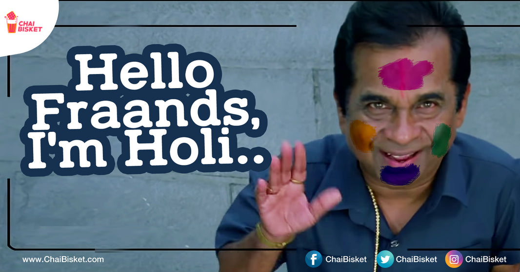 If 'Holi' Was A Person & Your Best Friend, Here's What He'd Behave Like