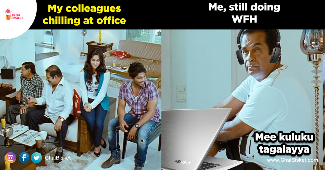 When All Your Colleagues Are In Hyderabad, But You Are In Your HomeTown In WFH