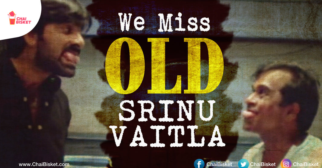We Don’t Know What Happened To Old Vaitla, But We Really Miss His Vintage Movies Now