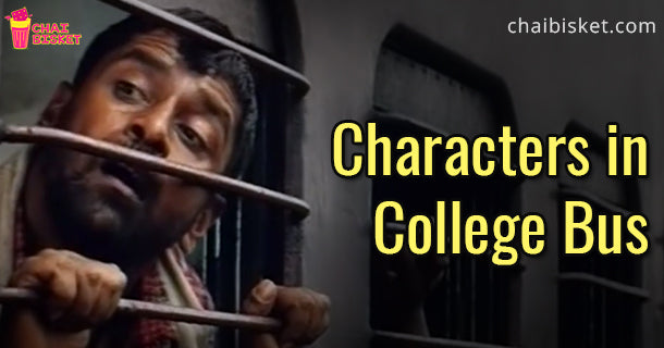 17 Funny Characters We Come Across In Our College Bus!
